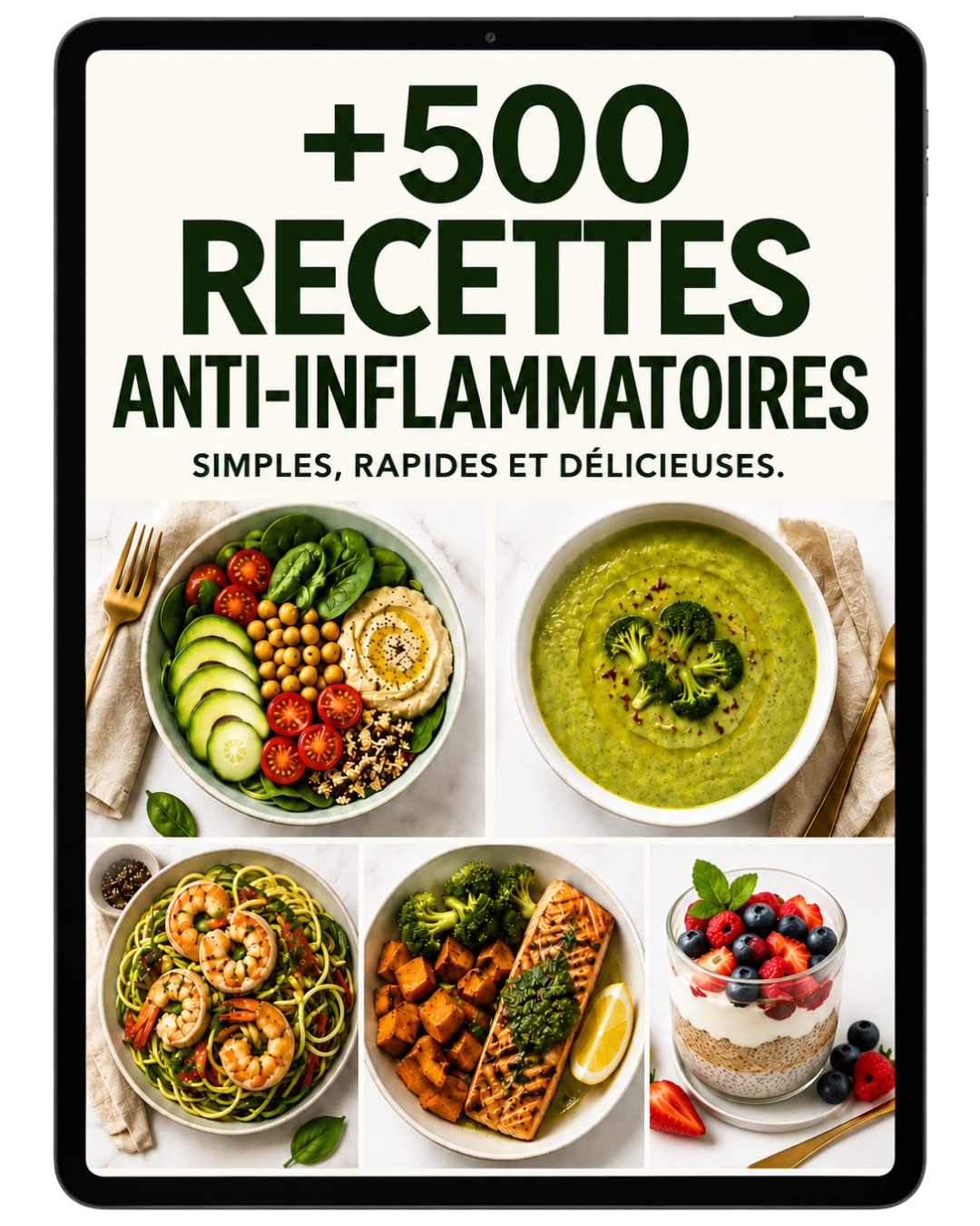 500 recettes anti-inflammatoires : rapides, faciles et délicieuses.
